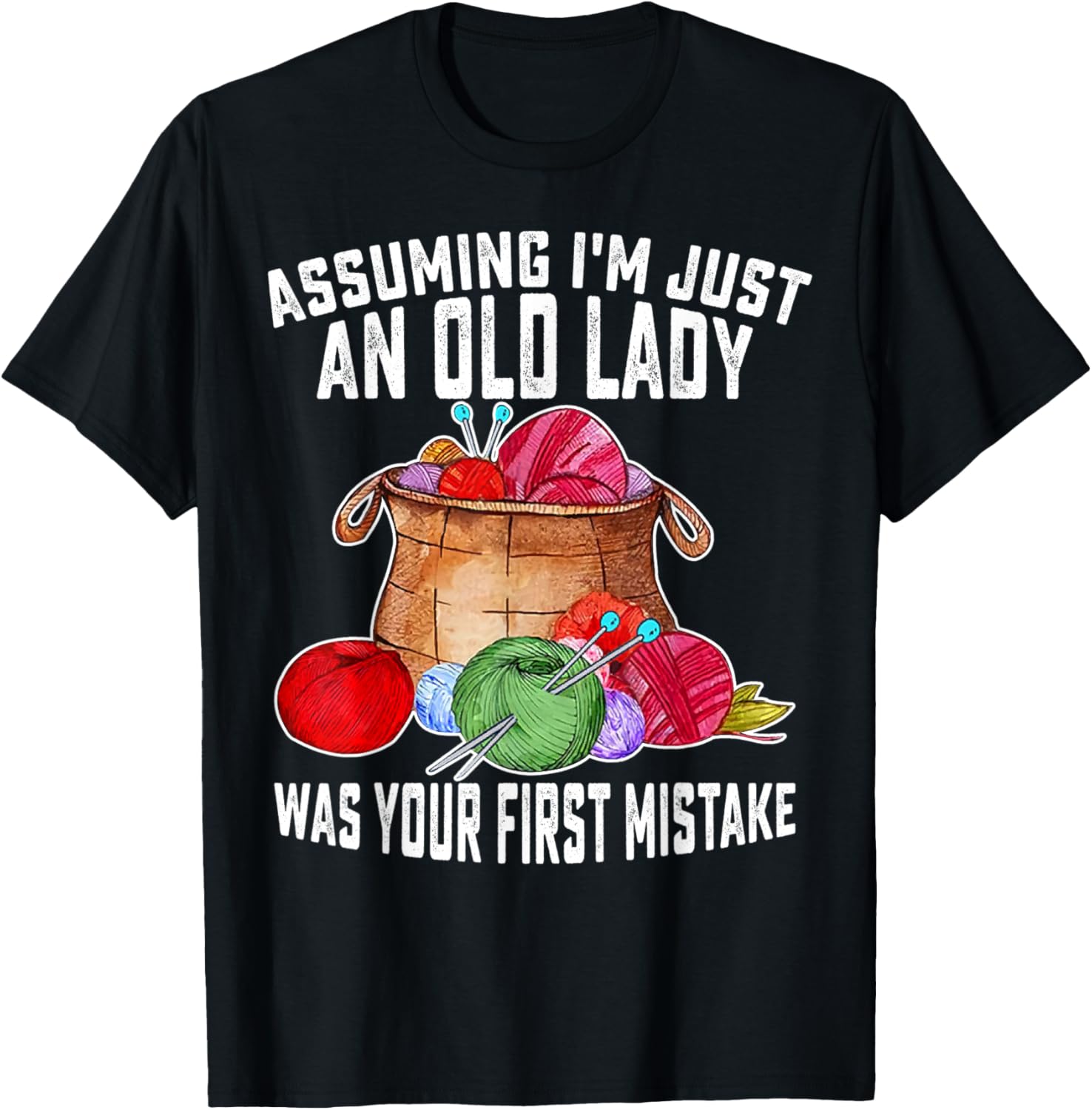 Assuming I'm Just An Old Lady Was Your First Mistake Yarn Yarn Supply | Trending 2025 | High CTR Title