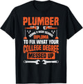 Plumber Funny College Plumbing Joke Pun T-Shirt Gift T-Shirt | Premium Quality | Customer Favorite