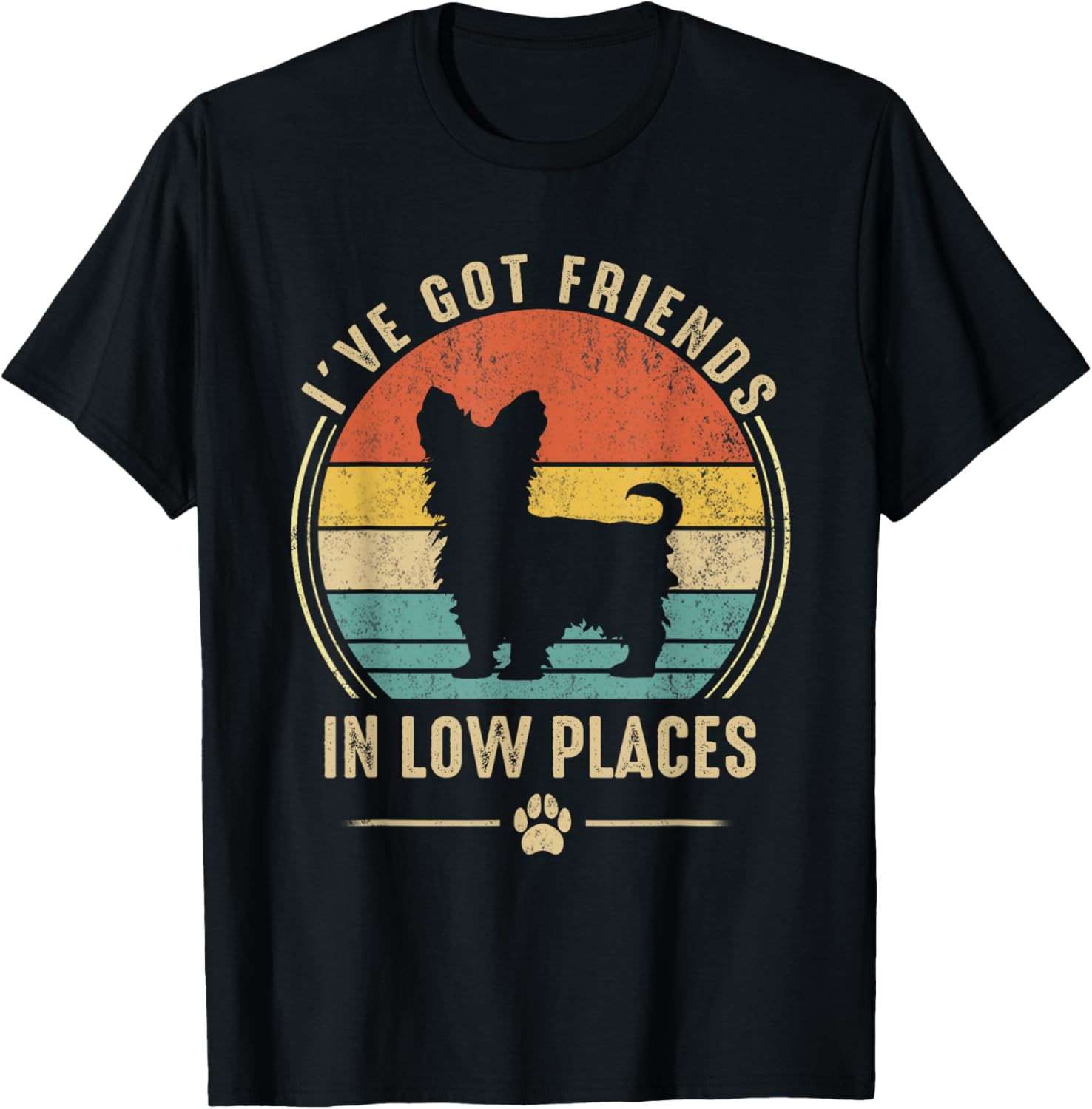 I've Got Friend In Low Place Yorkshire Terrier Dog Lover Apparel | Google Shopping Optimized | Customer Favorite