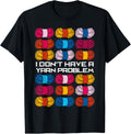 I Don't Have A Yarn Problem Crocheting Crochet Yarn Lover Yarn Supply | Top Rated | High CTR Title