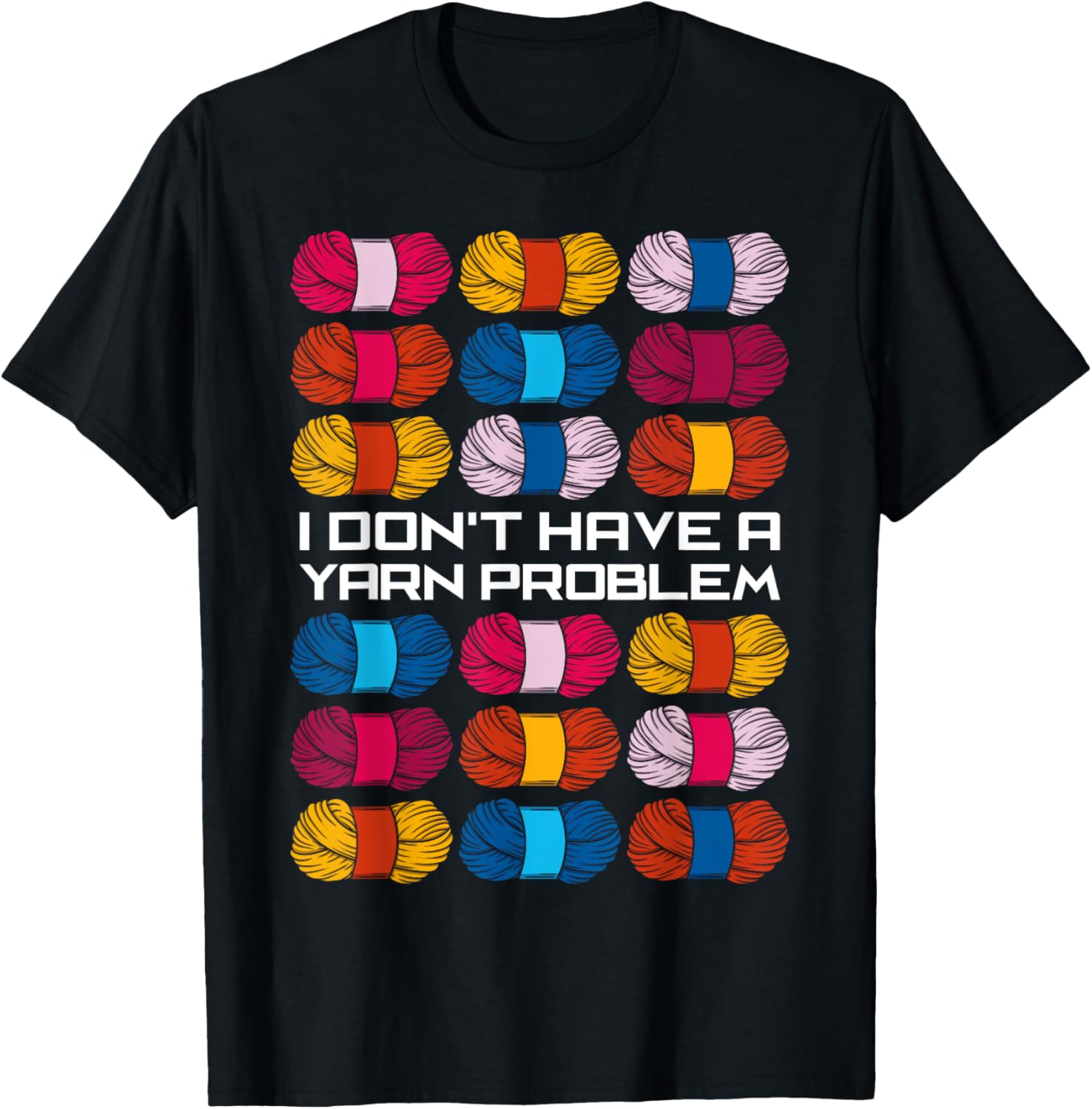 I Don't Have A Yarn Problem Crocheting Crochet Yarn Lover Yarn Supply | Top Rated | High CTR Title