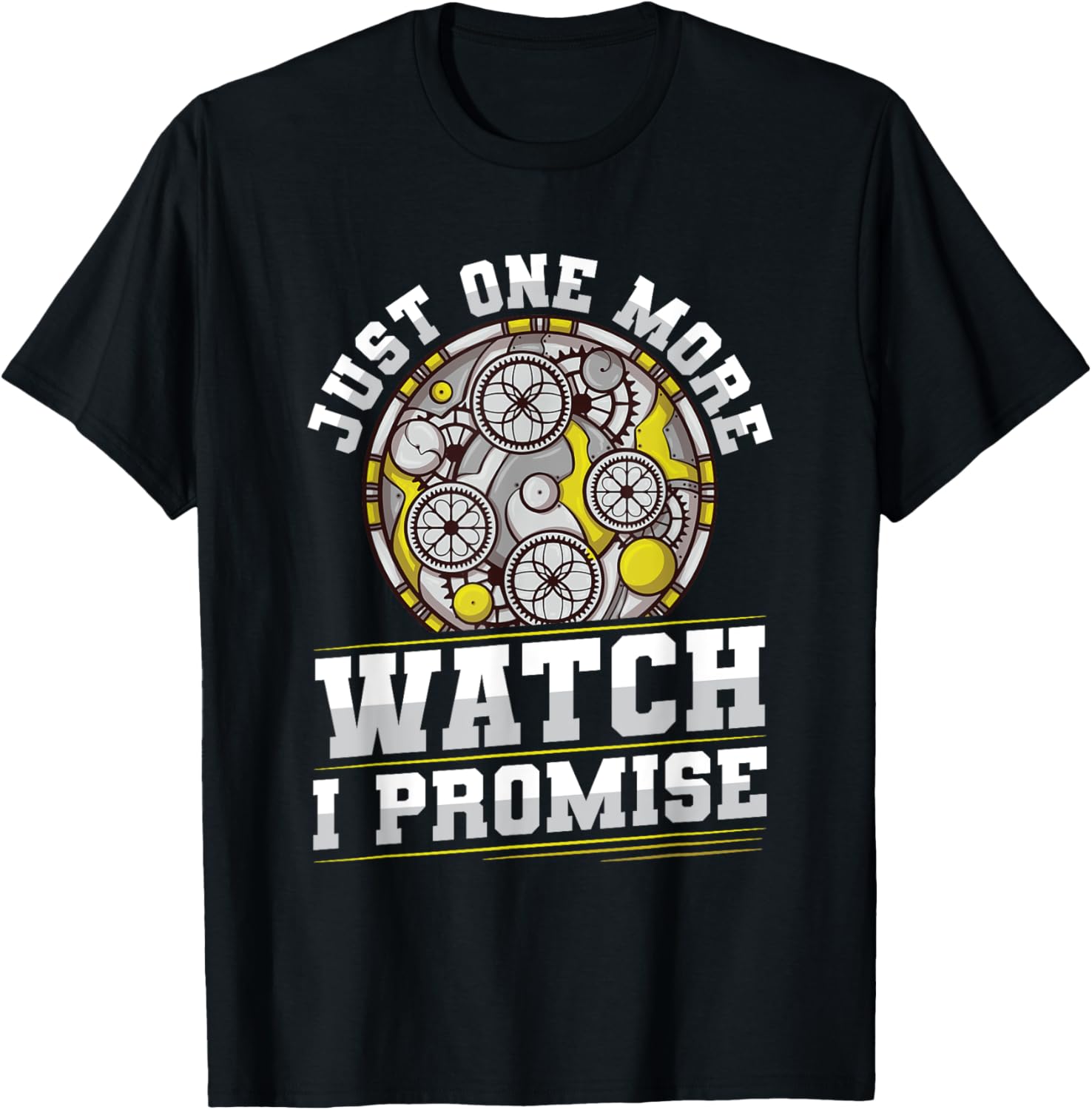 Just one more watch - I promise Design for a Watchmaker Apparel | Trending 2025 | Aesthetic Fit