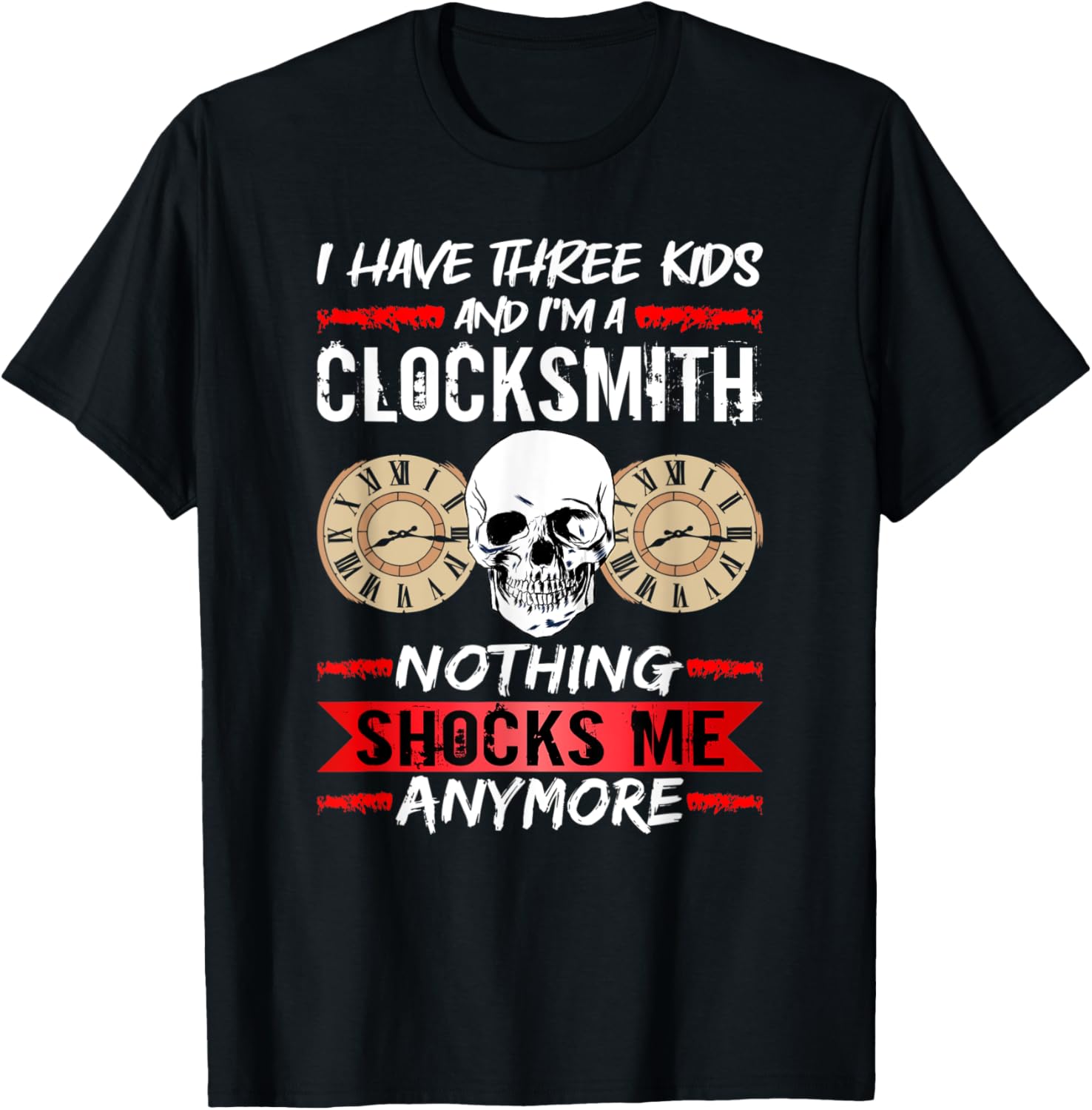 Clockmaker I Have Three Kids And I'm A Clocksmith Watchmaker Apparel | Best Seller Pick | Must-Have Style