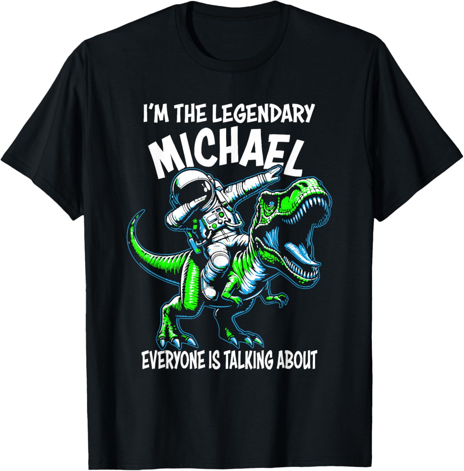 I'm The Legendary Michael Funny Astronaut Dinosaur Cartoon Apparel | Everyday Casual Wear