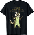 I will burn this place down raccoon Apparel | Premium Quality | Customer Favorite