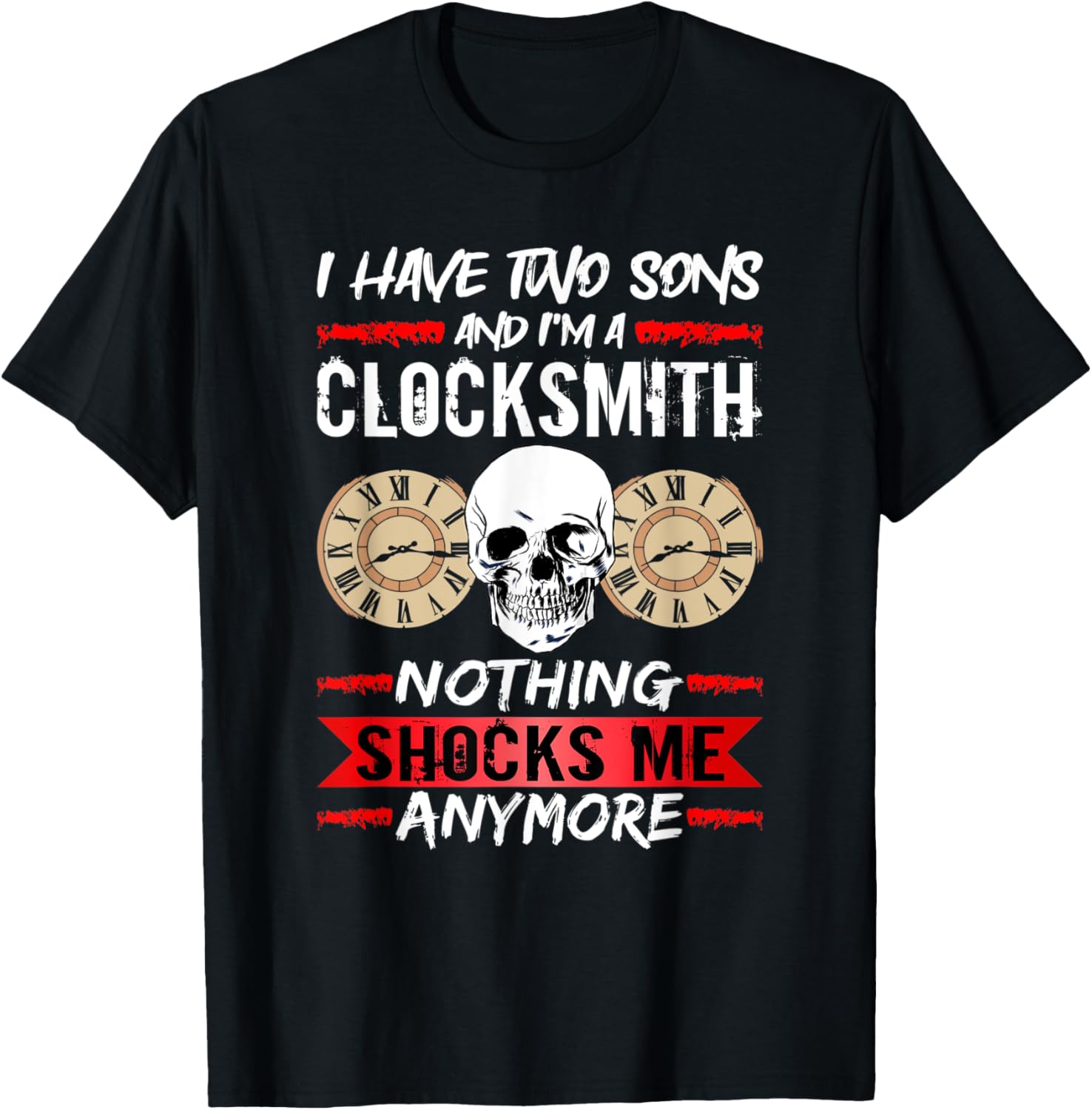 Clockmaker I Have Two Sons And I'm A Clocksmith Watchmaker Apparel | Trending 2025 | Perfect Gift Idea