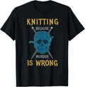 Knitting Because Murder Is Wrong Yarn Handicraft Sarcasm Yarn Supply | Viral US Pick | Customer Favorite