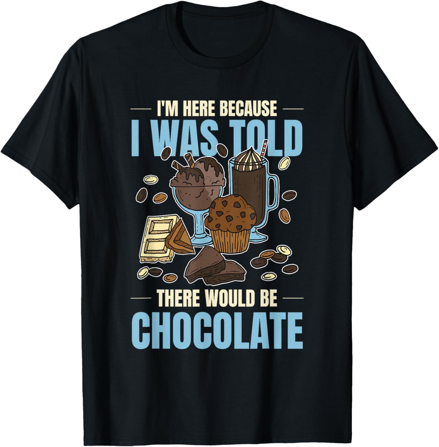 Chocolate Lover I Was Told There Would Be Chocolate Apparel | Best Seller Pick | Must-Have Style