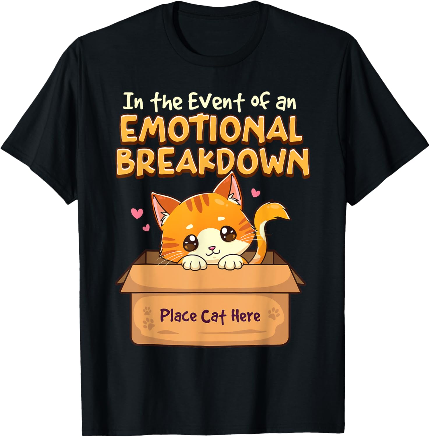 Cute In The Event of An Emotional Breakdown Place Cat Here T-Shirt for Men Women Kids T-Shirt | Google Shopping Optimized | Customer Favorit...
