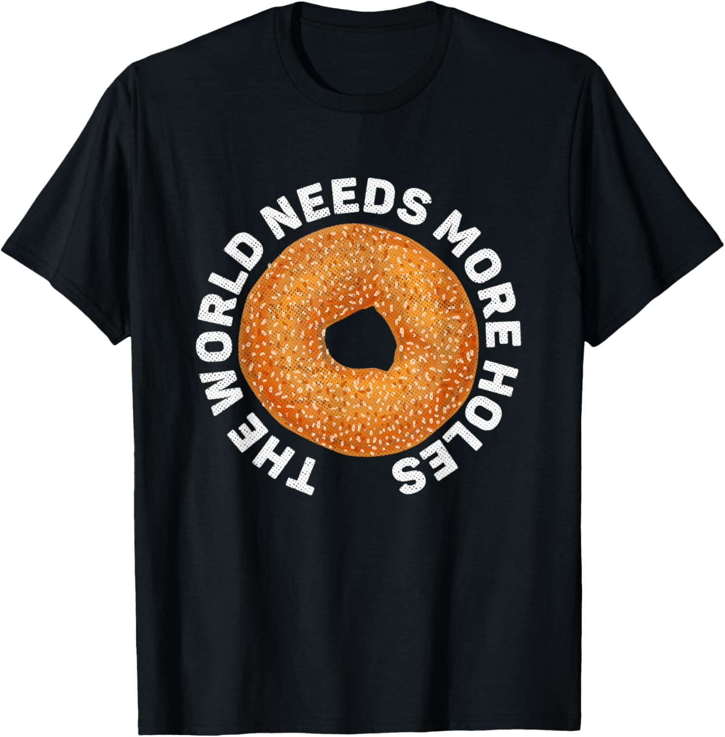 The world needs more holes Quote for a Bagel Maker Apparel | High Search Volume | Comfort Daily Wear