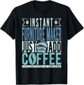 Instant Furniture Maker Just Add Coffee Apparel | Best Seller Pick | Must-Have Style