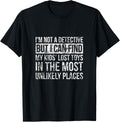 Mens I Can Find My Kids Lost Toys In The Most Unlikely Places Apparel | Bestseller Style | High CTR Boost