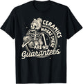 Pottery Artist Clay Ceramics Where There Are No Guarantees T-Shirt | High Search Volume | Comfort Daily Wear