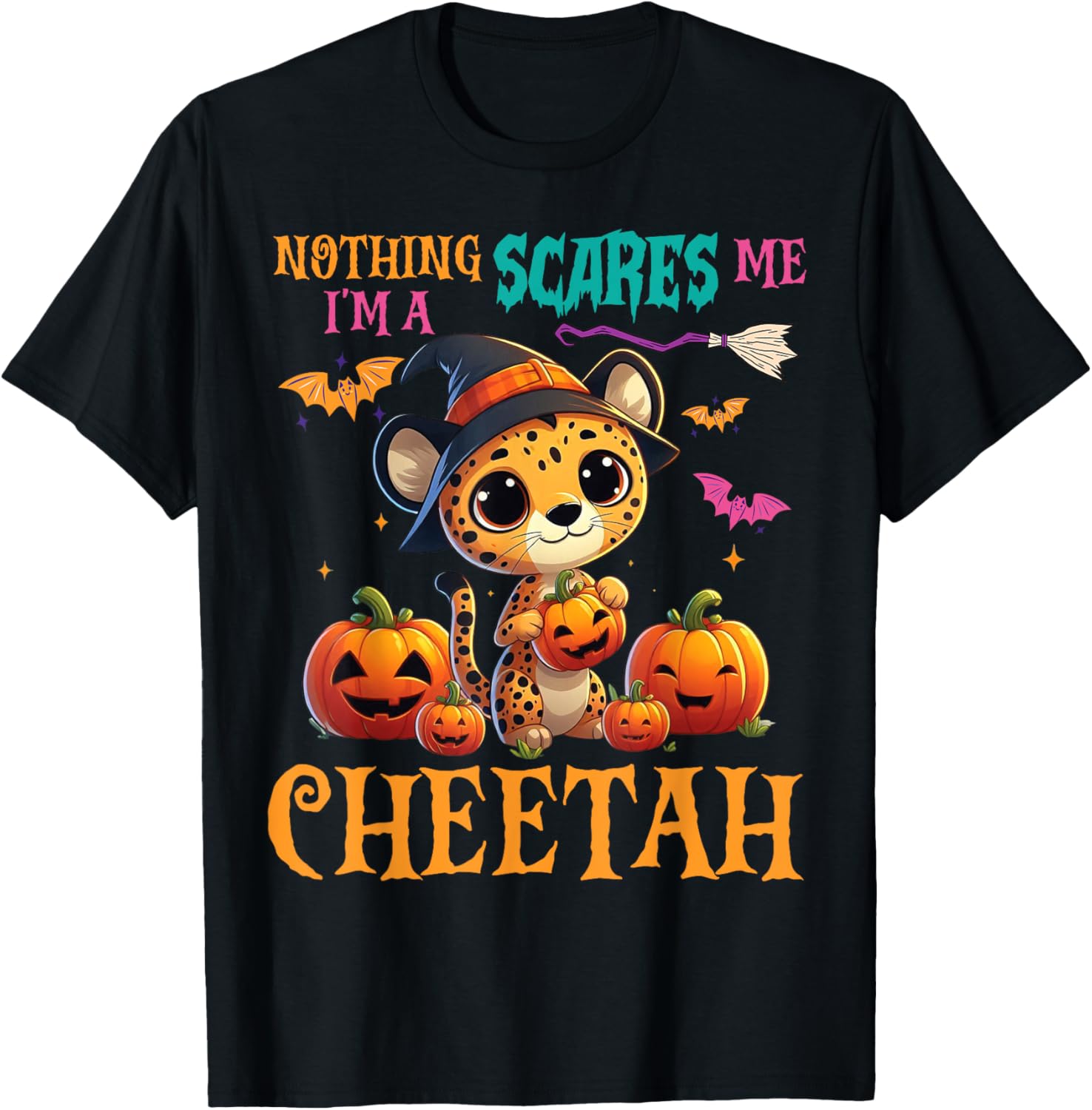 Halloween Day Witch Pumpkins Nothing Scares Me I m A CHEETAH Apparel Premium Print Everyday Wear