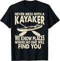 Never Mess With A Kayaker We Know Places Where No One Will Apparel | Bestseller Style | High CTR Boost