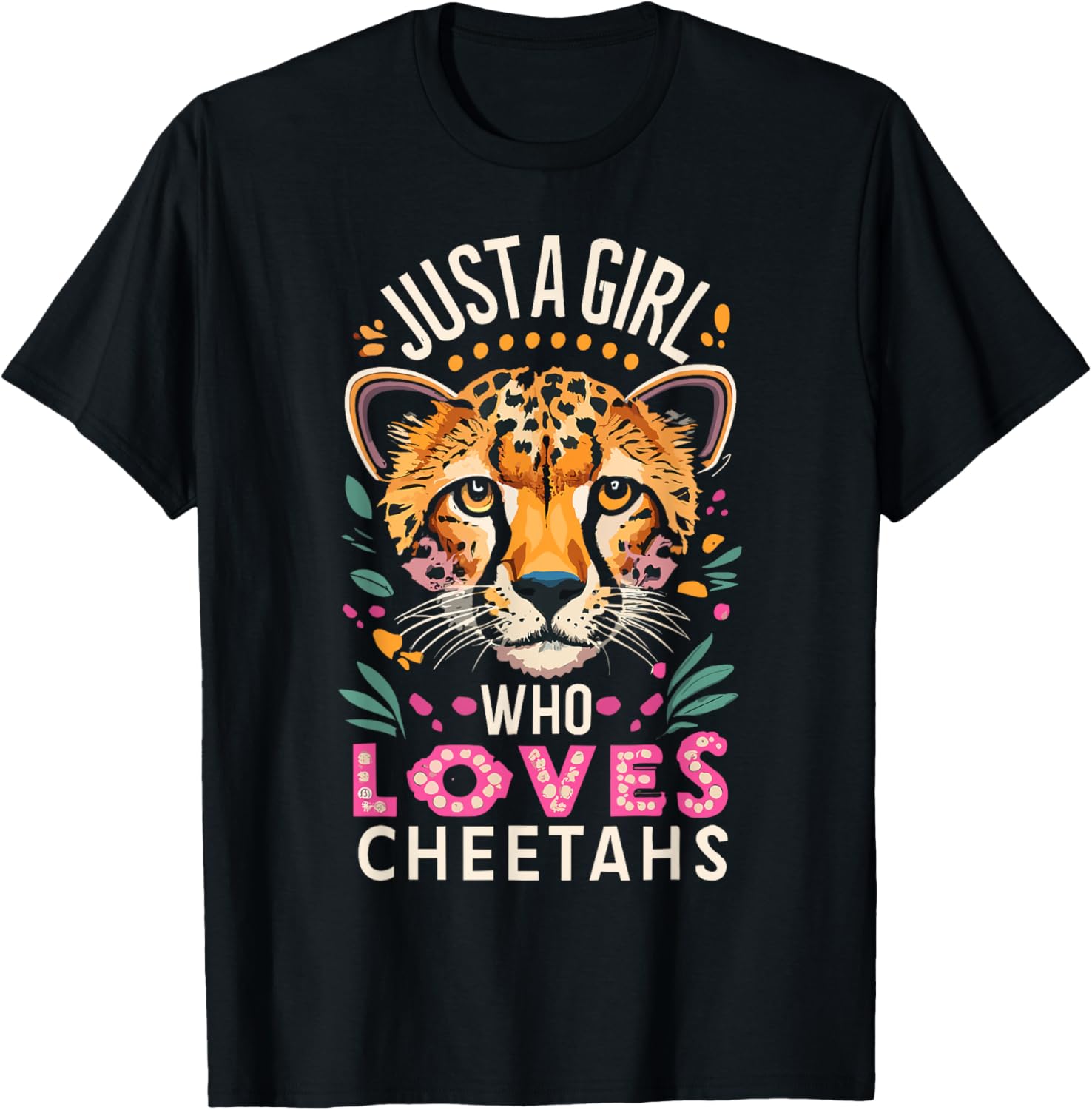 Just A Girl Who Loves Cheetahs Animal Print Big Cat Design Apparel Comfort Fit US Top Pick