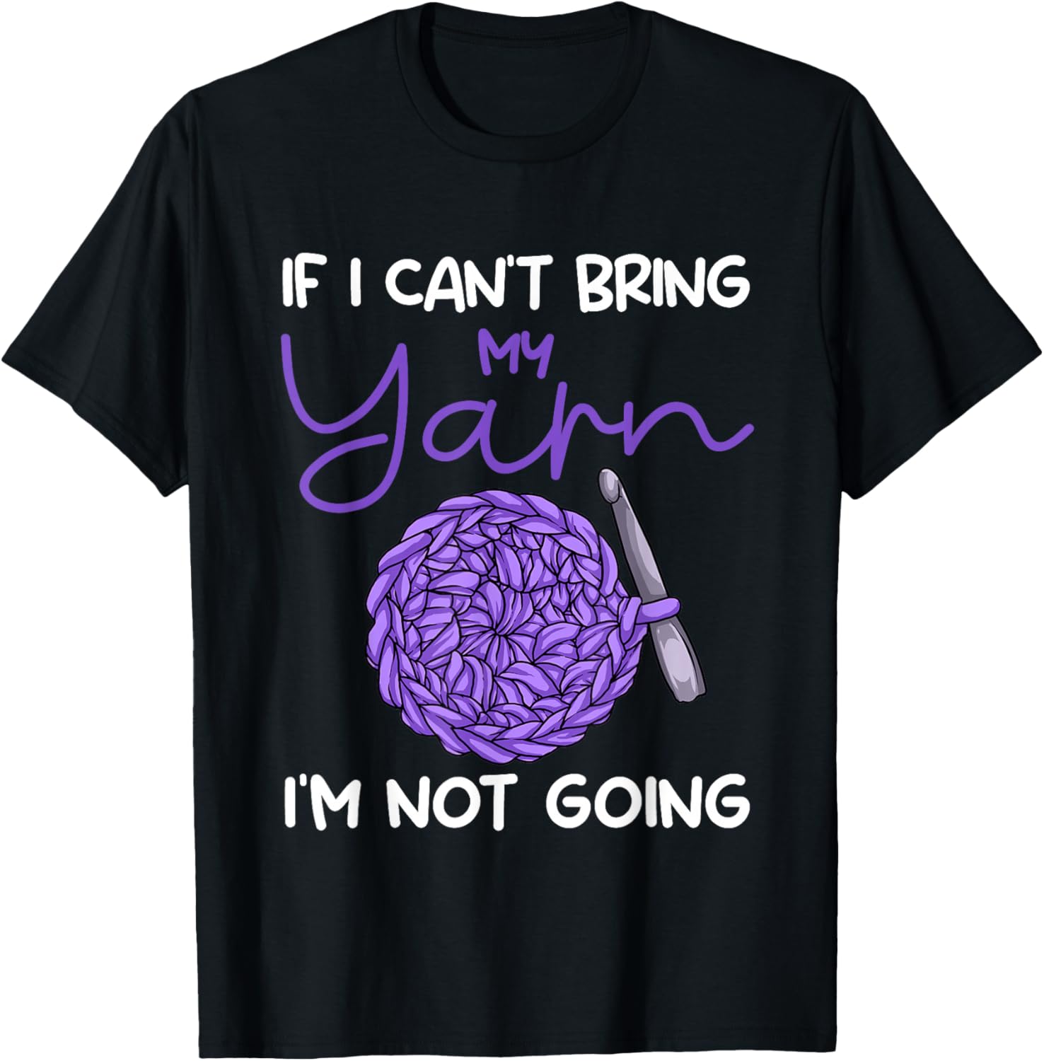If I Can't Bring My Yarn I'm Not Going Crochet Lover Knitter Yarn Supply | Viral US Pick | High CTR Title