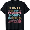 I Knit But My Favorite Hobby Is Collecting Yarn Knitter Yarn Supply | Trending 2025 | Best Seller Choice