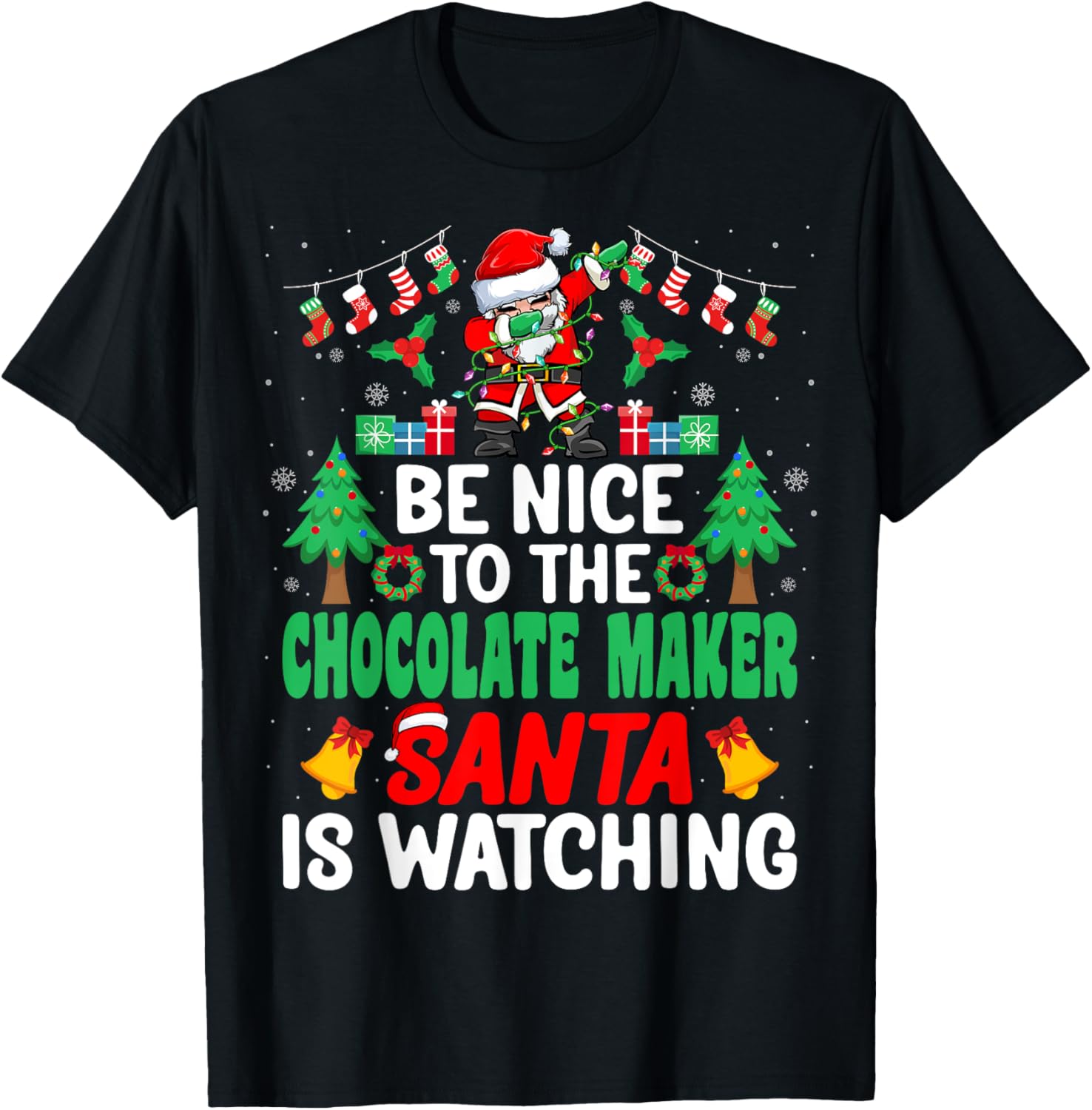 Be Nice to the Chocolate Maker Santa - Christmas Apparel | Best Seller Pick | Comfort Daily Wear
