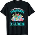 Yes, I Really Do Need All This Yarn Crochet Yarn Supply | High Search Volume | Customer Favorite