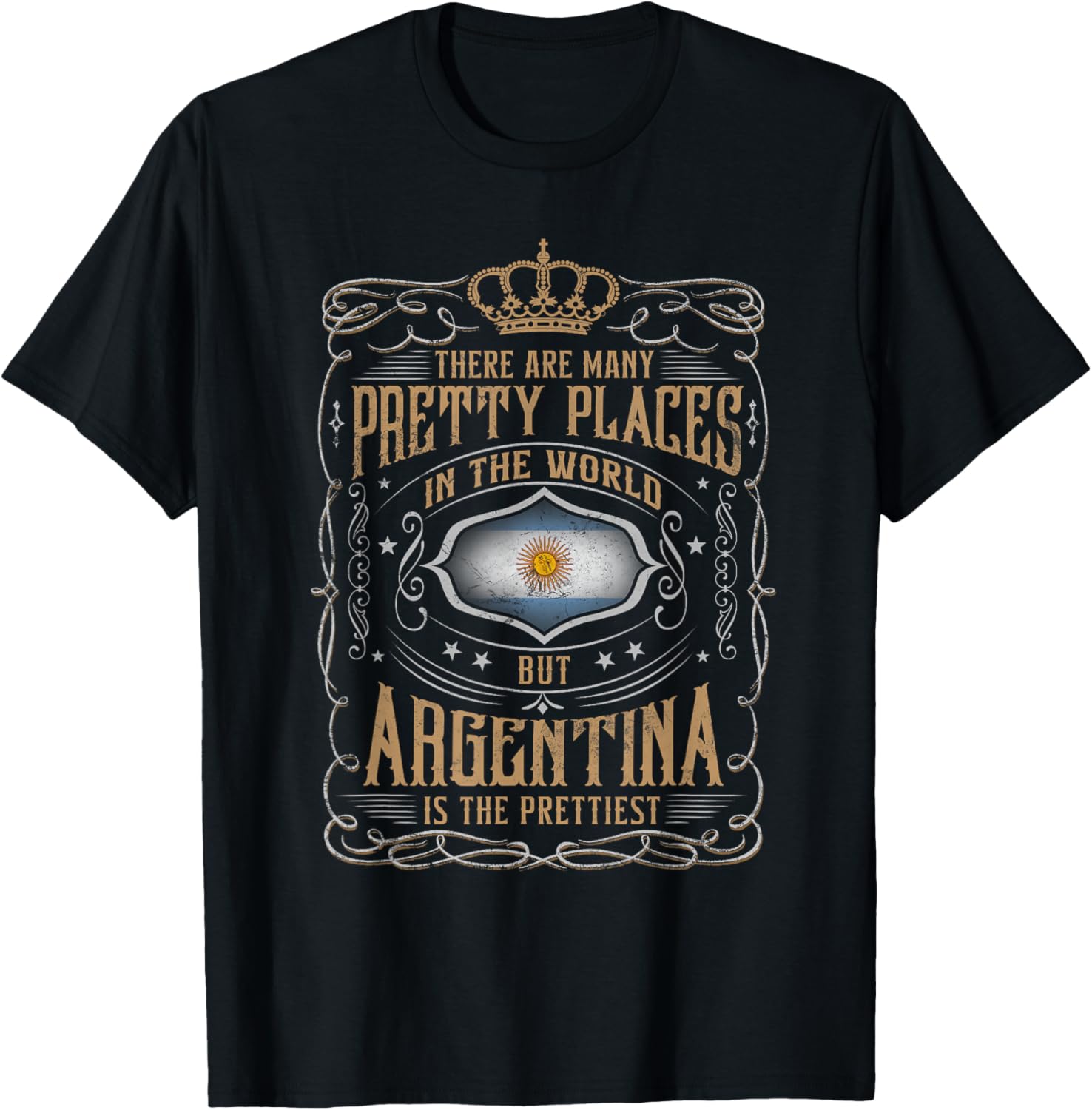 Argentina is the prettiest place in the world Apparel | Trending 2025 | Customer Favorite
