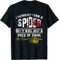I Thought I Saw A Spider But It Was Yarn Funny Gift T-Shirt T-Shirt | Trending 2025 | Perfect for Crafters