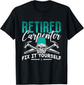 Retired Carpenter Fix It Yourself Furniture Maker Carpenter Apparel | High Search Volume | Perfect Gift Idea