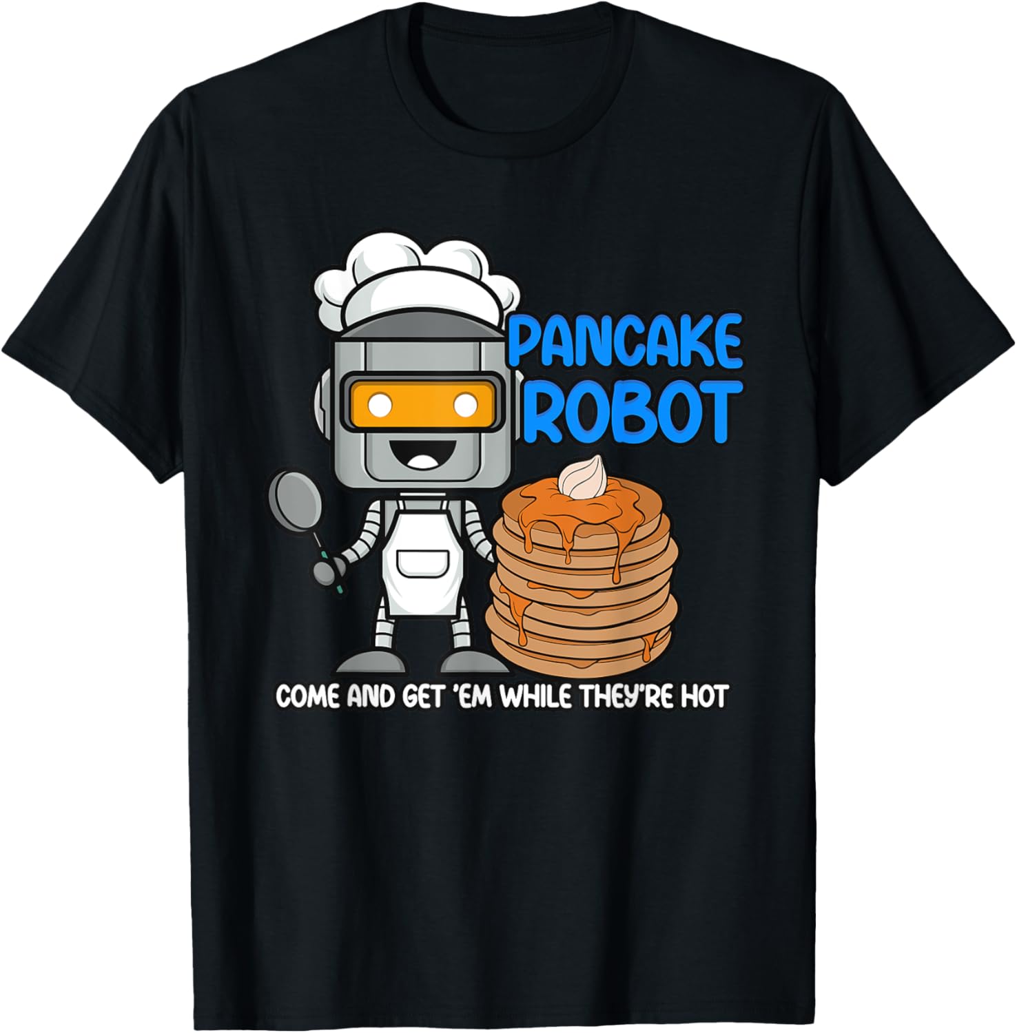 Pancake Robot, Funny Flap Jack Designs, Best Pancake Maker Apparel | High Search Volume | Perfect Gift Idea