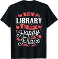 The Library Is My Happy Place Librarian Bookworm Apparel | Bestseller Style | Daily Wear Essential