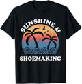 Shoemaking - Sunshine and Shoemaking Funny Shoe Maker Apparel | High Search Volume | Perfect Gift Idea
