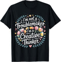 I'm Not A Troublemaker I'm A Creative Thinker - Apparel | Best Seller Pick | Comfort Daily Wear