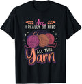 Yes I Really Do Need All This Yarn Crochet Yarn Crocheting Yarn Supply | Premium Quality | High CTR Title