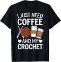 I Just Need Coffee and My Crochet Funny Knitting Yarn Lover Yarn Supply | Top Rated | Perfect for Crafters