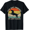 That Says I'VE GOT FRIENDS IN LOW PLACES - Funny Dachshund Apparel | Trending 2025 | Daily Wear Essential