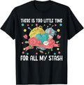 Too Little Time For All My Stash Crotchet Yarn Knitting Yarn Supply | Top Rated | Customer Favorite