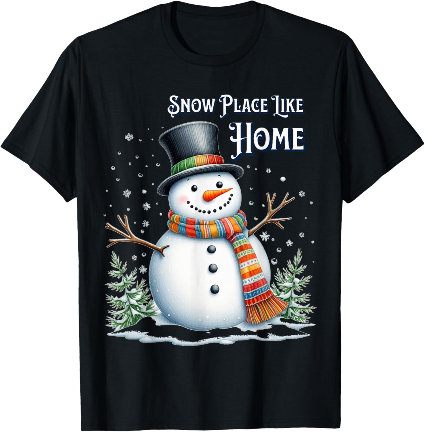 Snow Place Like Home Snowman Apparel | Premium Quality | Top Rated Comfort