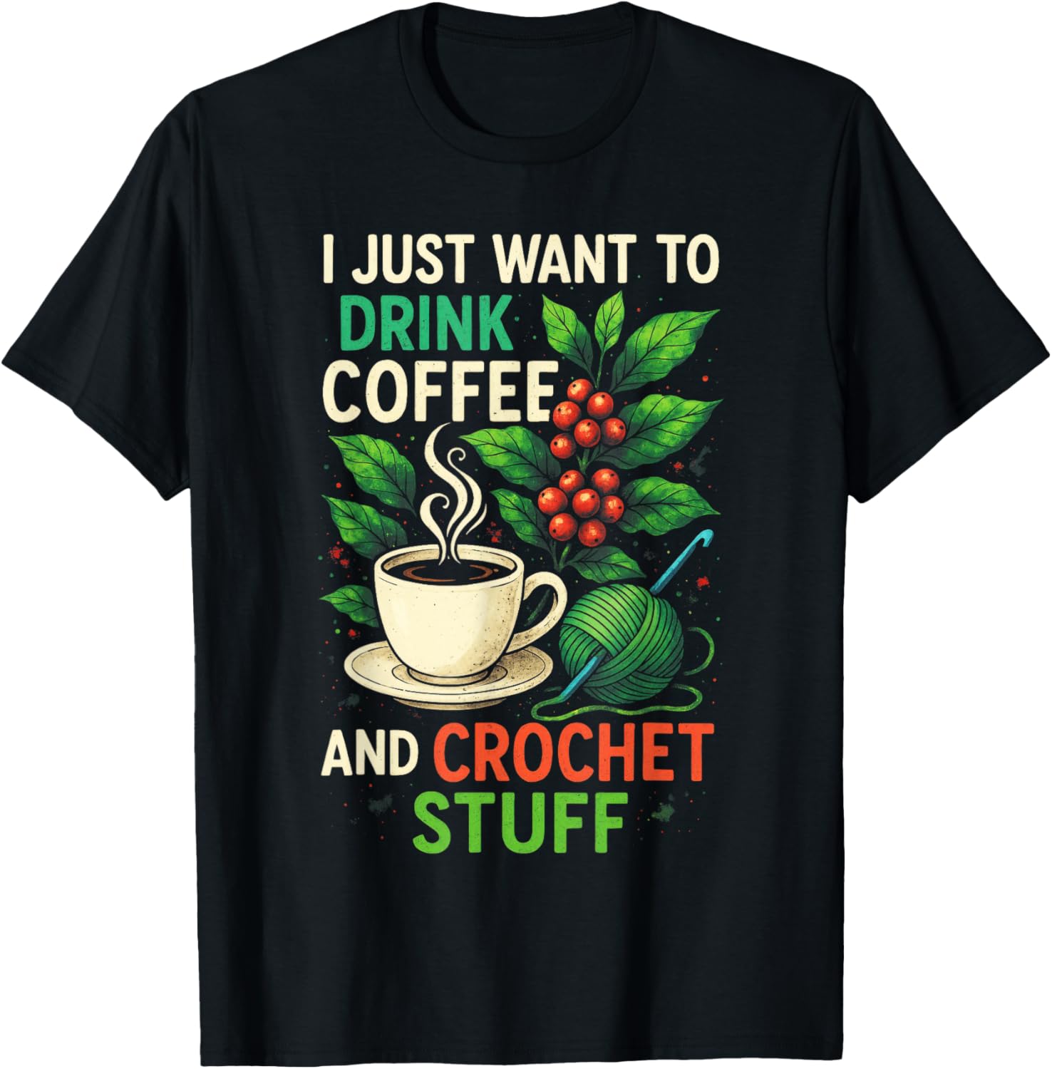 I Just Want to Drink Coffee and Crochet - Crochet Yarn Yarn Supply | Top Rated | Customer Favorite