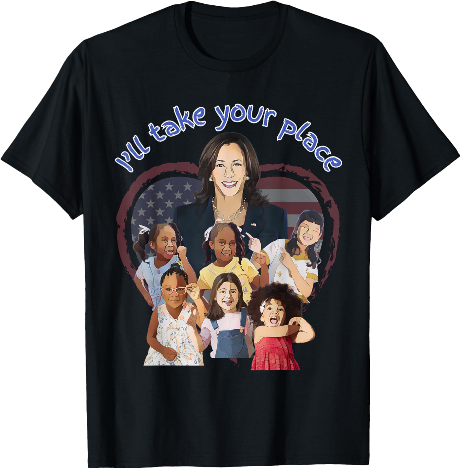 Kamala Harris - I'll Take Your Place. Apparel | US Viral Pick | Perfect Gift Choice