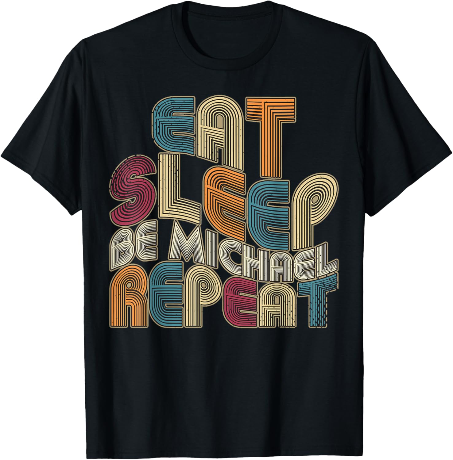 Eat Sleep Be Michael Repeat Funny Groovy Retro Michael Apparel | Premium Quality