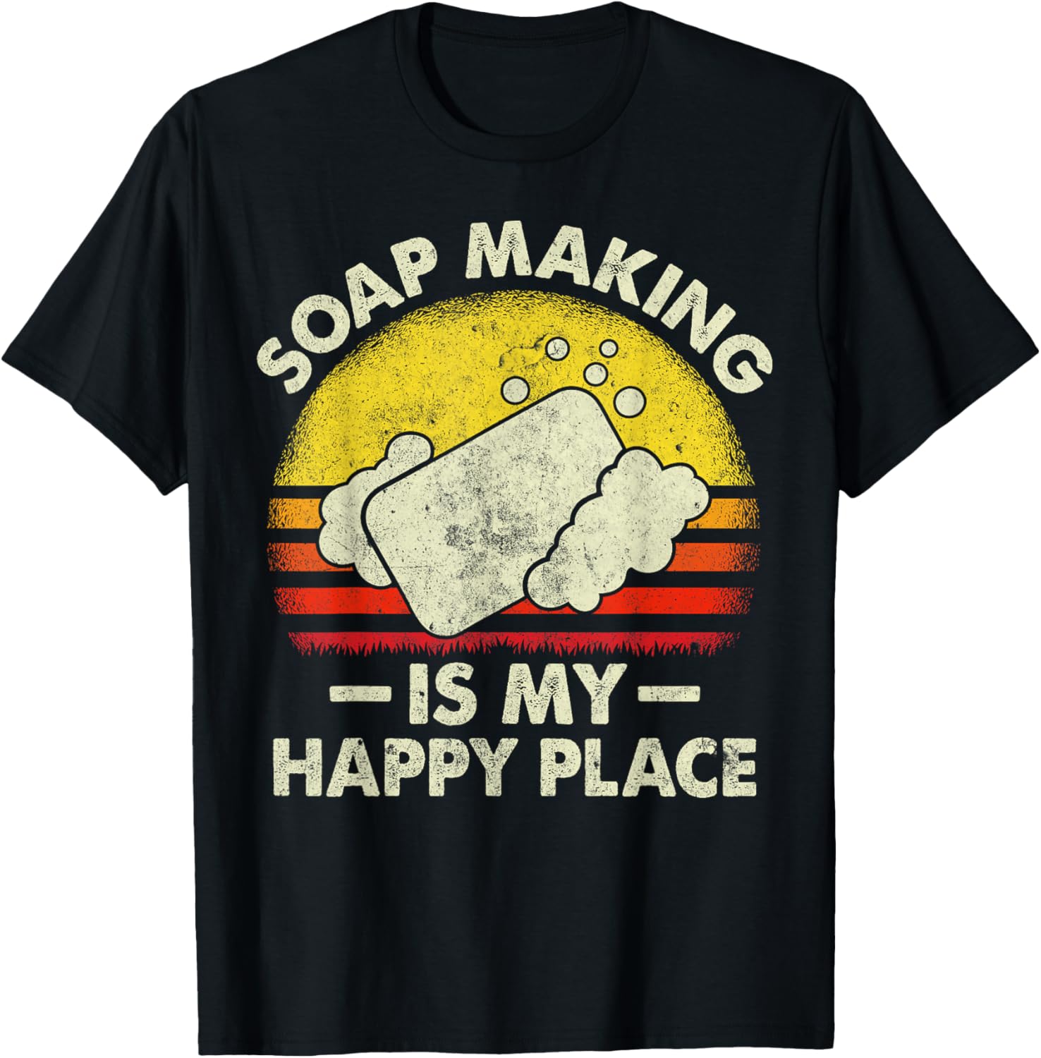 Funny Soapmaking is My Happy Place Women Soap Maker Apparel | Premium Quality | Comfort Daily Wear