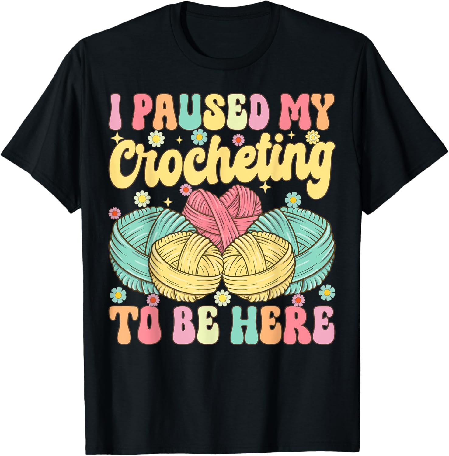 I Paused My Crocheting To Be Here Groovy Knitting Yarn Lover Yarn Supply | Trending 2025 | Perfect for Crafters