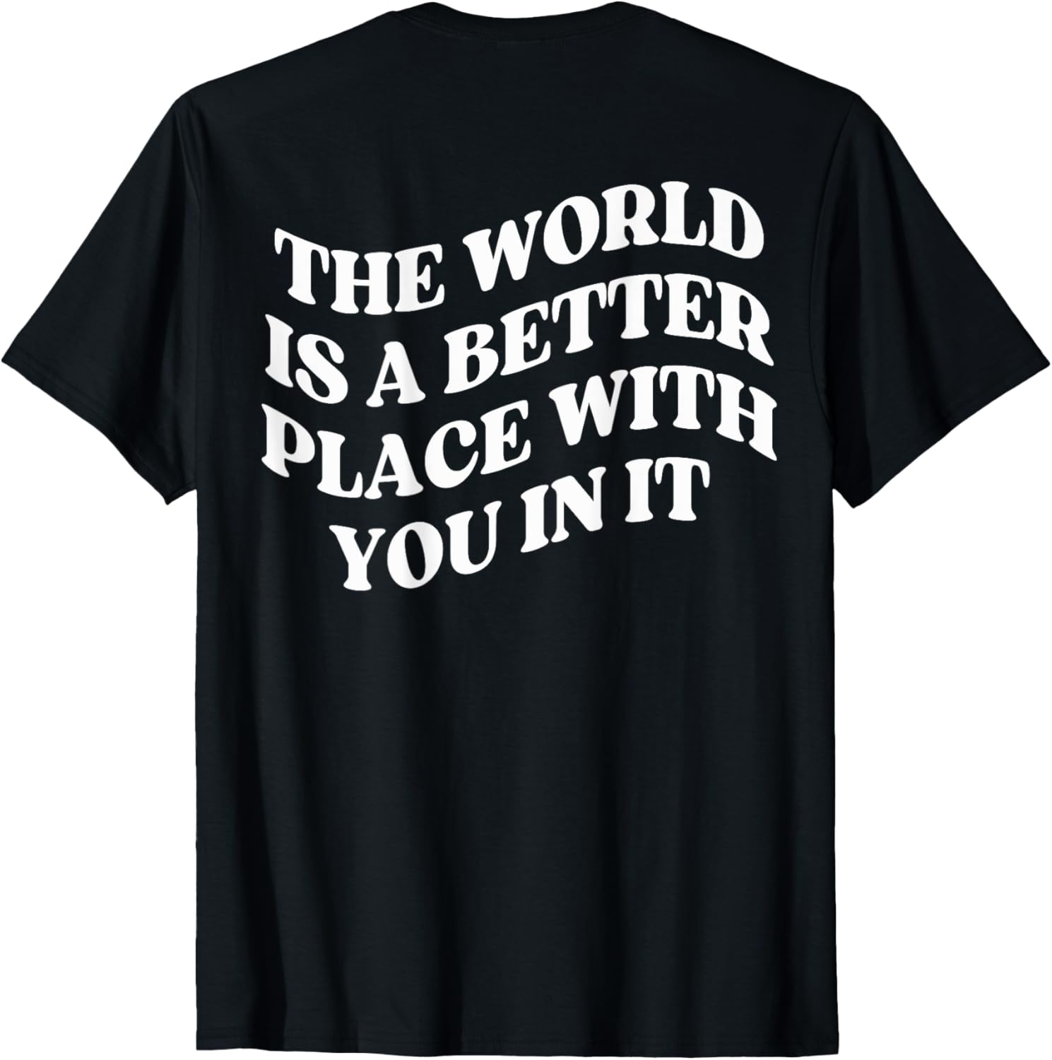 World is a Better Place with You Mental Health Back Design Apparel | Google Shopping Optimized | High CTR Boost