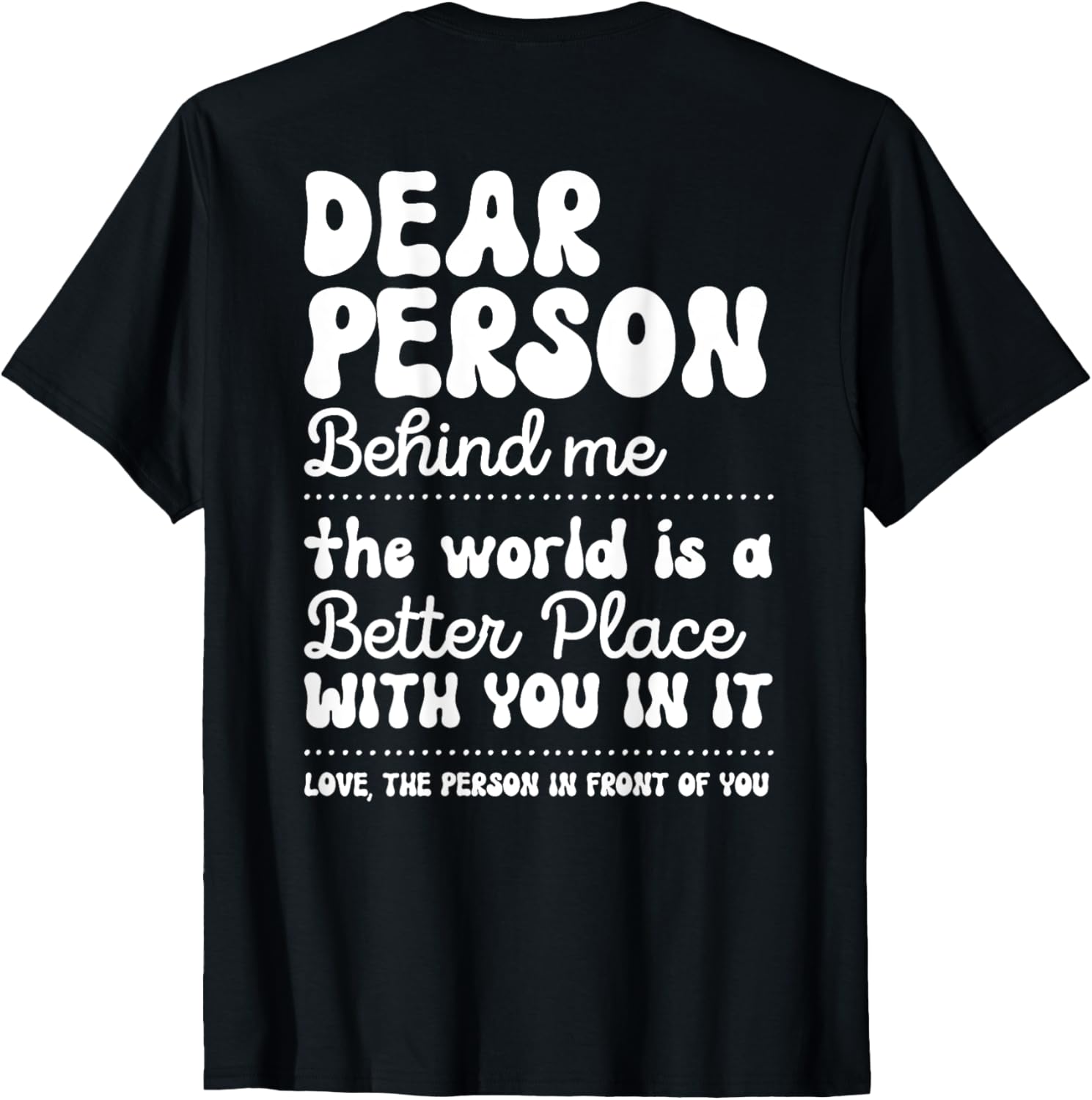 Dear Person Behind Me The World Is Better Place Couples Love Apparel | Premium Quality | Daily Wear Essential