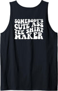 Somebody's Cute Ass Tee Shirt Maker on back Tank Top T-Shirt | Best Seller Pick | Comfort Daily Wear