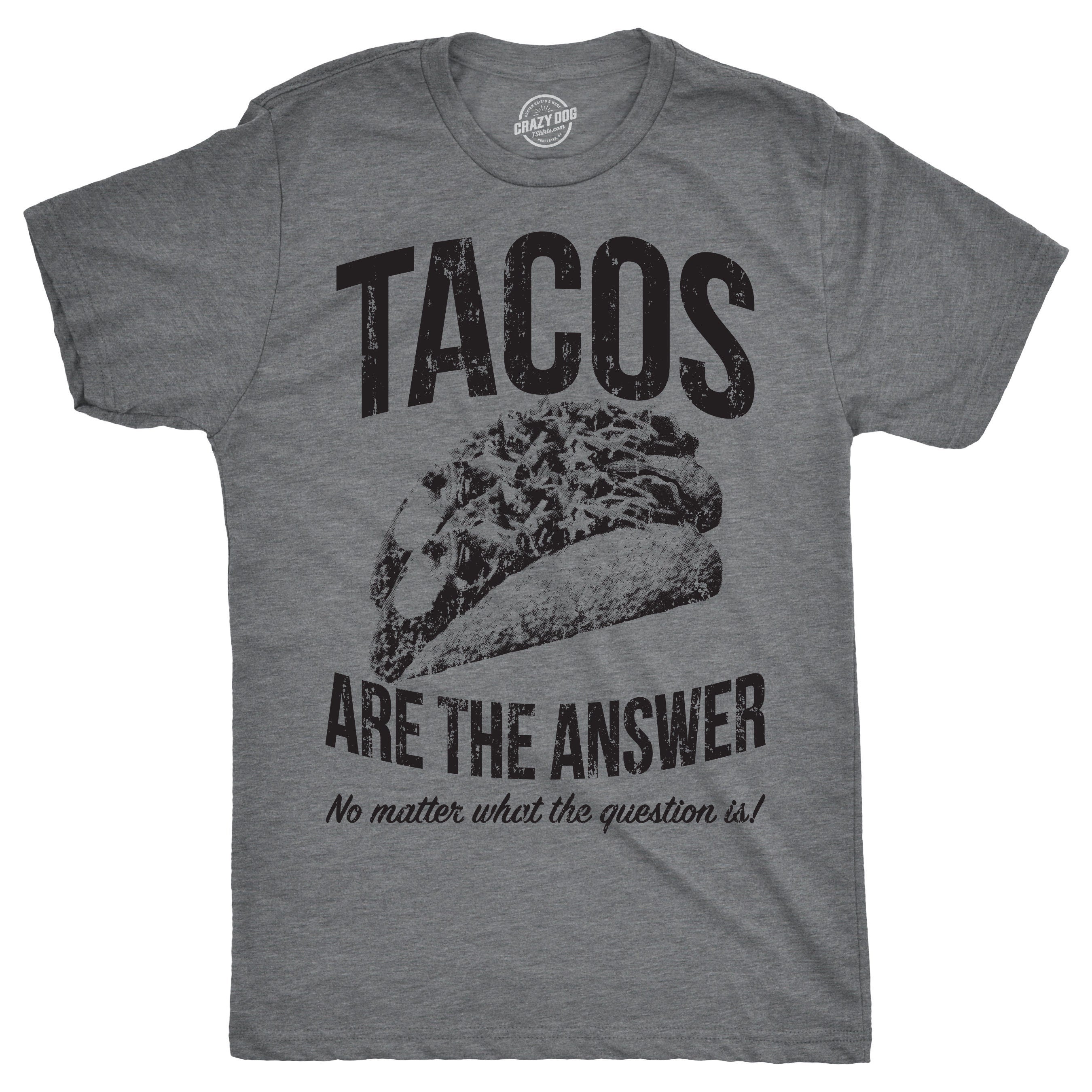 Tacos Are The Answer Shirt Bachelor Party Shirts Taco Shirt Taco Tuesday Mens Taco Shirt Funny Taco Shirt Fitness Taco Shirt Graphic Tee – Aesthetic Look · High-Quality Print