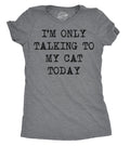 Funny Cat Shirt Cat Mom Shirt Womens Cat T shirt Gift for Cat Lovers Cat Gift Funny Womens Shirt I39m Only Talk to my Cat Today Graphic Tee – Warm & Stylish · High-Quality Print
