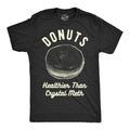 Donut Shirt Doughnut Shirt I Donut Care Funny Mens Shirt Funny Foodie Shirt Funny Shirt Quotes Donuts Healthier Than Crystal Meth Graphic Tee – Cozy Vibes · Must-Have Style