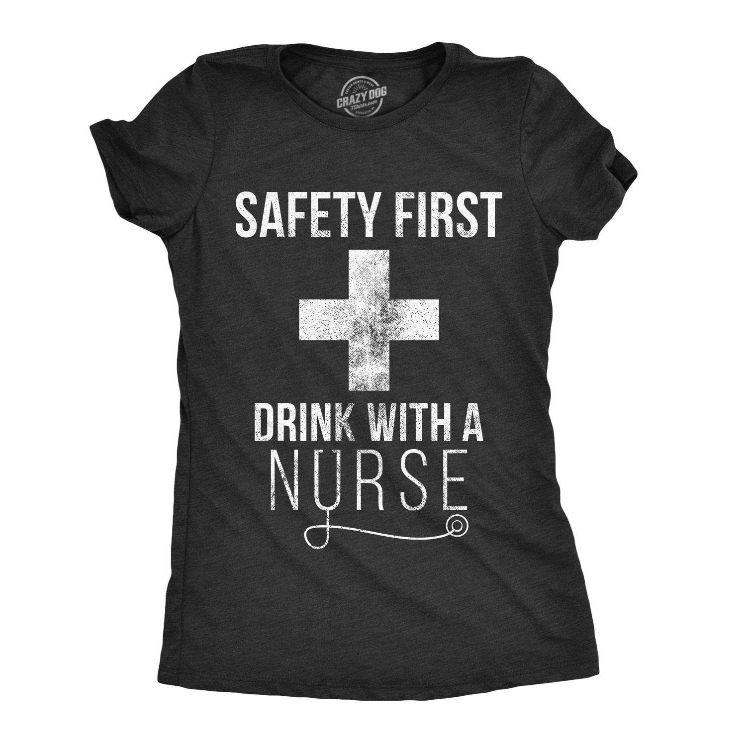 Safety First Drink With A Nurse Shirt Funny Nurse Tee Gift For Nurse Medical Profession Gifts Nursing Gifts Shirts With Sayings Women Graphic Tee – Warm & Stylish · High-Quality Print