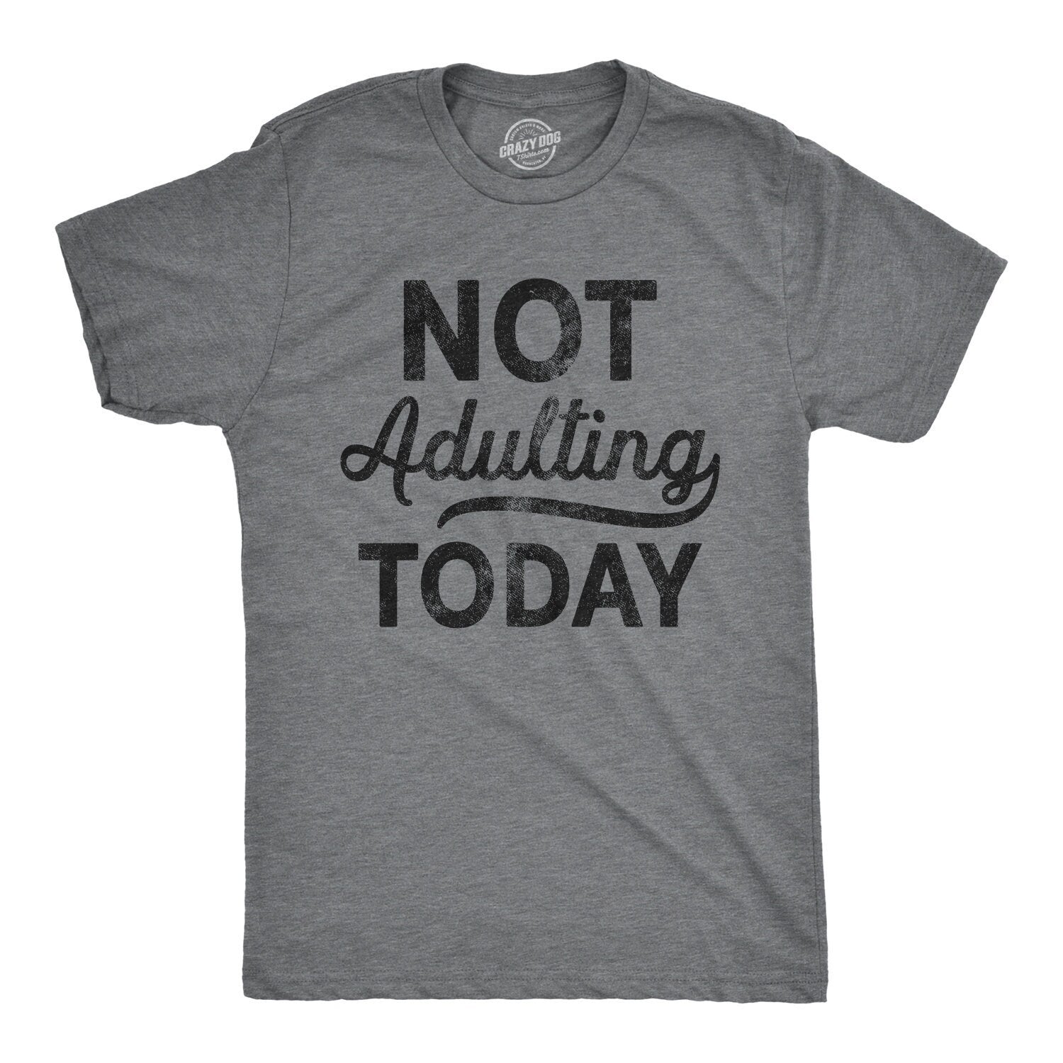 Not Adulting Today T shirt Sarcastic Attitude T Shirts Funny Mens Shirt Lazy Monday T Shirt For Men Gifts For Him Under 20 Graphic Tee – Feel-Good Design · Great Gift For Fans