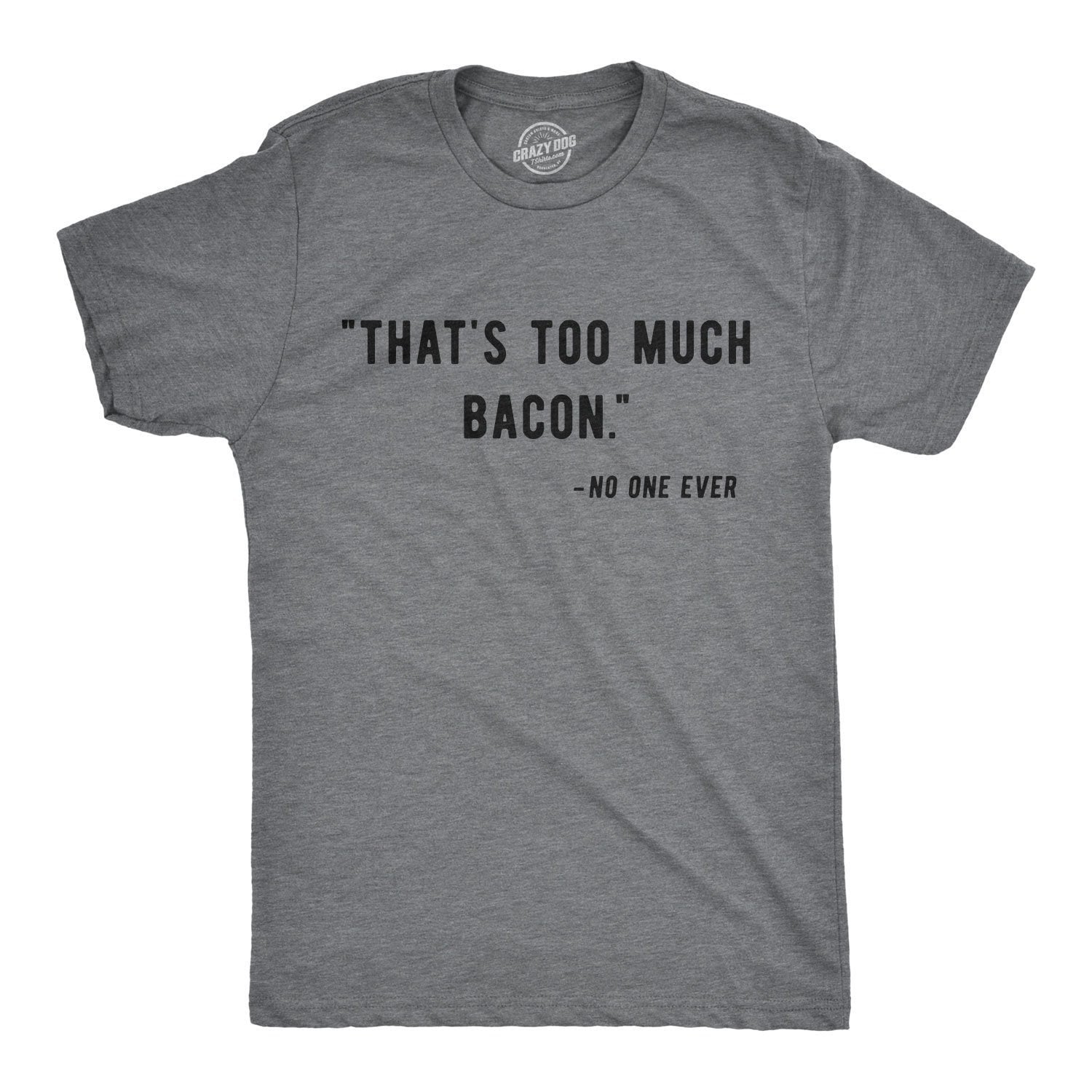 Foodie T Shirt Bacon Shirt Men Shirts With Sayings Man Bacon Meme Shirt Thats Too Much Bacon Said No One Ever Funny Bacon Tees Graphic Tee – Premium Graphic · Perfect For Daily Wear